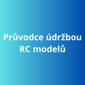 Průvodce údržbou RC modelů