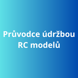 Průvodce údržbou RC modelů